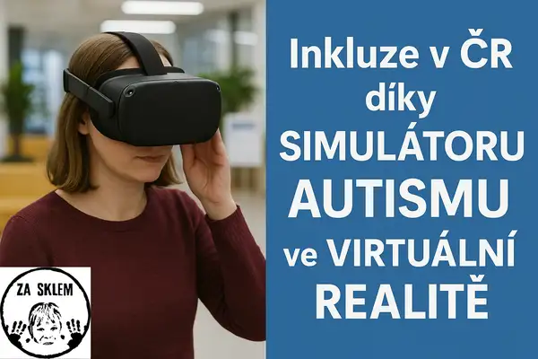 Inkluze v ČR díky simulátoru autismu ve virtuální realitě