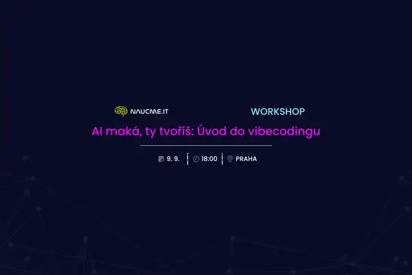 AI maká, ty tvoříš: Úvod do vibecodingu