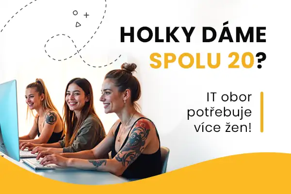 HOLKY DÁME SPOLU 20? IT obor potřebuje více žen!