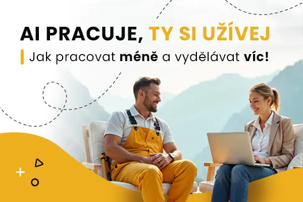 AI PRACUJE, TY SI UŽÍVEJ Jak pracovat méně a vydělávat víc!